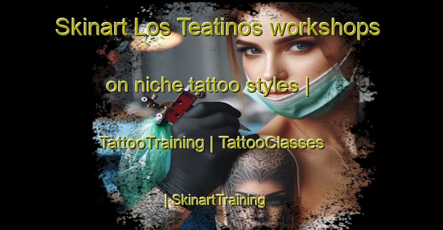 Skinart Los Teatinos workshops on niche tattoo styles | TattooTraining | TattooClasses | SkinartTraining-Spain